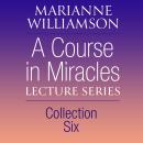 A Course in Miracles Lecture Series, Collection Six Audiobook