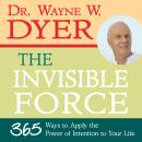 The Invisible Force: 365 Ways to Apply the Power of Intention to Your Life Audiobook