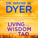 Living the Wisdom of the Tao: The Complete Tao Te Ching & Affirmations Audiobook