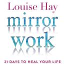 Mirror Work: 21 Days to Heal Your Life Audiobook