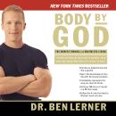 Body by God: The Owner's Manual for Maximized Living Audiobook