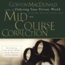 Mid-Course Correction: Re-Ordering Your Private World for the Second Half of Life Audiobook