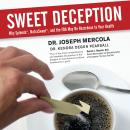 Sweet Deception: Why Splenda, NutraSweet, and the FDA May Be Hazardous to Your Health Audiobook