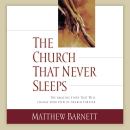 The Church That Never Sleeps: The Amazing Story That Will Change Your View of Church Forever Audiobook