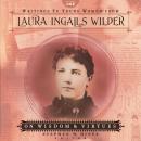 Writings to Young Women from Laura Ingalls Wilder - Volume One: On Wisdom and Virtues Audiobook