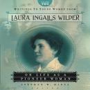 Writings to Young Women from Laura Ingalls Wilder - Volume Two: On Life As a Pioneer Woman Audiobook