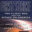 First Strike: TWA Flight 800 and the Attack on America Audiobook