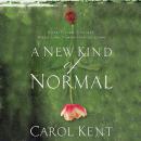 A New Kind of Normal: Hope-Filled Choices When Life Turns Upside Down Audiobook