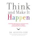 Think and Make It Happen: The Breakthrough Program for Conquering Anxiety, Overcoming Negative Thoug Audiobook