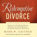 Redemptive Divorce: A Biblical Process that Offers Guidance for the Suffering Partner, Healing for t Audiobook