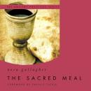 The Sacred Meal: The Ancient Practices Series Audiobook