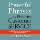 Powerful Phrases for Effective Customer Service: Over 700 Ready-to-Use Phrases and Scripts That Real Audiobook