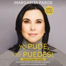 [Spanish] - Yo Pude, ¡Tú Puedes!: Cómo tomar el control de tu bienestar emocional y convertirte en u Audiobook