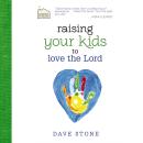 Raising Your Kids to Love the Lord Audiobook