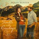 The Trouble with Cowboys: A clean and wholesome romance with a cowboy hero Audiobook