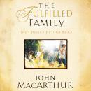 The Fulfilled Family: God's Design for Your Home Audiobook
