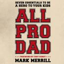 All Pro Dad: Seven Essentials to Be a Hero to Your Kids Audiobook