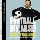 Football My Arse! Audiobook