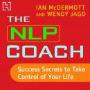 The NLP Coach 3: Success Secrets to Take Control of Your Life Audiobook