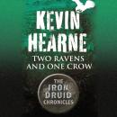 Two Ravens and One Crow: An Iron Druid Chronicles Novella Audiobook