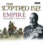 This Sceptred Isle  Empire Volume 3 - 1876-1947 Audiobook