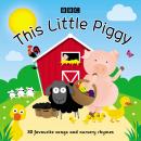 This Little Piggy: 30 Favourite Songs And Rhymes, BBC Audiobooks