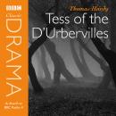 Tess Of The D'urbervilles: A BBC Radio 4 full-cast dramatisation, Thomas Hardy