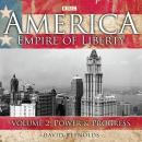 America Empire Of Liberty: Volume 2: Power And Progress, David Reynolds
