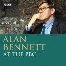 Alan Bennett: At The BBC, Alan Bennett