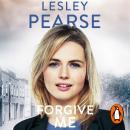 Forgive Me: One mother's hidden past. Her daughter's life changed forever . . ., Lesley Pearse