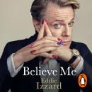 Believe Me: A Memoir of Love, Death and Jazz Chickens Audiobook