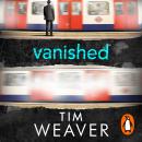 Vanished: He disappeared and someone knows why . . . Find out who in this EDGE-OF-YOUR-SEAT THRILLER Audiobook