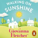 Walking on Sunshine: The Sunday Times bestseller perfect to cosy up with this winter Audiobook