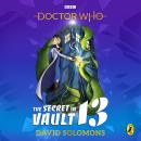 The Doctor Who: The Secret in Vault 13: A Doctor Who Story Audiobook