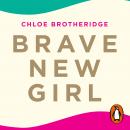 Brave New Girl: Seven Steps to Confidence Audiobook