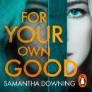 For Your Own Good: The most addictive psychological thriller you’ll read this year Audiobook
