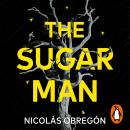 The Sugar Man: A Dark and Addictive Crime Thriller of Revenge, Secrets, and a Killer Who Won’t Stay Buried Audiobook
