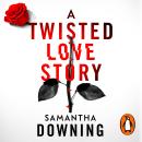 A Twisted Love Story: The deliciously dark and gripping new thriller from the bestselling author of My Lovely Wife Audiobook