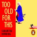 Too Old For This Audiobook