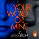 Your Word Or Mine: A tense, twisty and gripping new crime thriller. Who will you believe? Audiobook