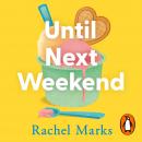 Until Next Weekend: The unforgettable and feel-good new novel that will make you laugh and cry Audiobook