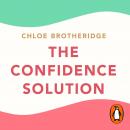 The Confidence Solution: Seven Steps to Confidence Audiobook
