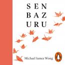 Senbazuru: Small Steps to Hope, Healing and Happiness Audiobook