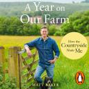 A Year on Our Farm: How the Countryside Made Me Audiobook