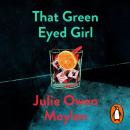 That Green Eyed Girl: Be transported to mid-century New York in this evocative and page-turning debu Audiobook