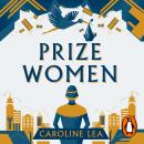 The Prize Women: The fascinating story of sisterhood and survival based on shocking true events Audiobook