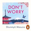 Don’t Worry: From the million-copy bestselling author of Zen Audiobook
