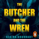The Butcher and the Wren: A chilling debut thriller from the co-host of chart-topping true crime pod Audiobook