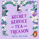 The Secret Service of Tea and Treason: The spellbinding fantasy romance for fans of Bridgerton Audiobook