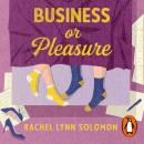 Business or Pleasure: The fun, flirty and steamy new rom com from the author of The Ex Talk Audiobook